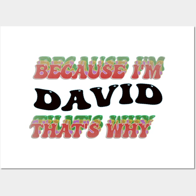 BECAUSE I AM DAVID - THAT'S WHY Wall Art by elSALMA